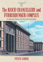 40189 - Lehrer, S. - Reich Chancellery and the Fuehrerbunker Complex. An Illustrated History of the Seat of the Nazi Regime (The)