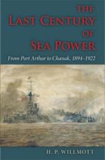 40198 - Willmott, H.P. - Last Century of Sea Power. Volume 1: From Port Arthur to Chanak, 1894-1922 (The)