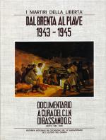 40261 - CLN Bassano d. Grappa,  - Dal Brenta al Piave 1943 - 1945. I martiri della liberta'