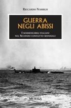 40266 - Nassigh, R. - Guerra negli abissi. I sommergibili italiani nel secondo conflitto mondiale