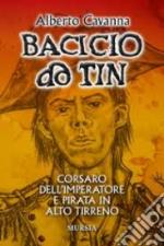 40269 - Cavanna, A. - Bacicio do Tin. Corsaro dell'Imperatore e pirata in Alto Tirreno