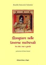 40273 - Omicciolo Valentini, R. - Mangiare nelle taverne medievali tra cibo, vino e giochi