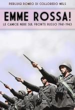 40289 - Romeo di Colloredo Mels, P. - Emme Rossa! Le Camicie Nere sul fronte russo 1941-43