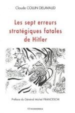 40295 - Collin Delavaud, C. - Sept erreurs strategiques fatales de Hitler (Les) 