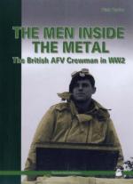 40412 - Taylor, D. - Men Inside the Metal Vol 1. The British AFV Crewman in WW2 (The)