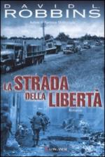 40499 - Robbins, D.L. - Strada della liberta'. Romanzo (La)