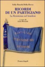 40524 - Ronchi della Rocca, I. - Ricordi di un partigiano. La resistenza nel braidese