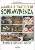 40546 - Mears, R. - Manuale pratico di sopravvivenza. Scienza e tecnica del survival