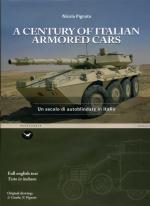 40564 - Pignato , N. - Century of Italian Armoured Cars. Un secolo di autoblindate in Italia (A)