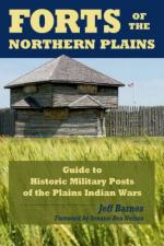 40628 - Barnes, J. - Forts of the Northern Plains. Guide to Historic Military Posts of the Plains Indian Wars