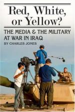 40629 - Jones, C. - Red, White, or Yellow? The Media and the Military at War in Iraq