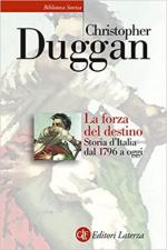 40648 - Duggan, C. - Forza del destino. Storia d'Italia dal 1796 ad oggi (La)