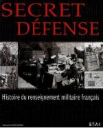40674 - Parvulesco, C. - Secret defense - Histoire du renseignement militaire francais