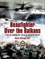 40684 - Stevens, S. - Beaufighter Over The Balkans. From the Balkans Air Force to the Berlin Airlift