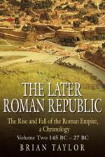 40806 - Taylor, B. - Later Roman Republic. The Rise and Fall of the Roman Empire, a Chronology Vol 2: 145 BC-27 BC