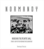 40840 - Francois, D. - Normandy. Breaching the Atlantic Wall From D-Day to the Breakout and Liberation