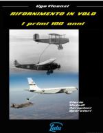 40910 - Vicenzi, U. - Rifornimento in volo. Il primo secolo. Storia, metodi, aeroplani, operatori