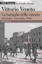 40933 - Pozzato, P. - Vittorio Veneto. La battaglia della vittoria. 24 ottobre-4 novembre 1918