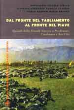 40934 - AAVV,  - Dal fronte del Tagliamento al fronte del Piave. Episodi della Grande Guerra a Pordenone, Cordenons e San Vito