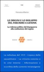 41053 - Alberico, F. - Origini e lo sviluppo del Fascismo a Genova