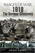 41068 - Sheen, J. - Images of War. 1918 The German Offensives 