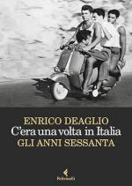 41113 - Deaglio, E. - C'era una volta in Italia. Gli anni sessanta