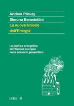41137 - Peruzy-Benedettini, A.-S. - Nuova unione dell'energia. La politica energetica dell'Unione europea nello scenario geopolitico (La)