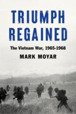 41201 - Moyar, M. - Triumph Regained. The Vietnam War 1965-1968