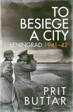 41213 - Buttar, P. - To Besiege a City. Leningrad 1941-42