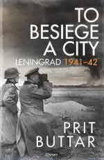 41213 - Buttar, P. - To Besiege a City. Leningrad 1941-42