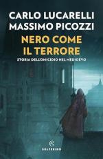 41228 - Lucarelli-Picozzi, C.-M. - Nero come il terrore. Storia dell'omicidio nel medioevo