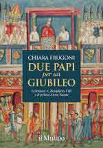 41259 - Frugoni, C. - Due papi per un giubileo. Celestino V, Bonifacio VIII e il primo Anno Santo