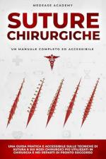 41343 - Medease Academy,  - Suture Chirurgiche. Una guida pratica e accessibile sulle tecniche di sutura e sui nodi chirurgici piu' utilizzati in chirurgia e nei reparti di pronto soccorso