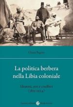 41429 - Pagano, C. - Politica berbera nella Libia coloniale. Identita', reti e conflitti 1835-1924 (La)