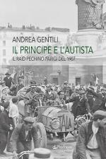 41487 - Gentili, A. - Principe e l'autista. Il raid Pechino-Parigi del 1907 (Il)
