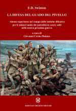 41552 - Swinton-Cerino Badone (cur), E.D.-G. - Difesa del guado del pivello. Alcune esperienze nel campo delle tattiche difensive per le minori unita' che potrebbero essere utili nella nostra prossima guerra - vers. hb (La)