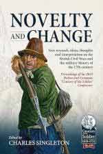 41557 - Singleton, C. cur - Novelty and Change. New Research, Ideas, Thoughts and Interpretation on the British Civil Wars and the Military History of the 17th Century
