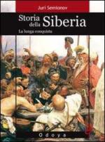 41675 - Semionov, J. - Storia della Siberia. La lunga conquista