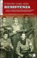 41684 - Armati, C. cur - Libretto rosso della Resistenza. La teoria e la pratica della guerriglia antifascista attraverso i documenti militari dei partigiani italiani