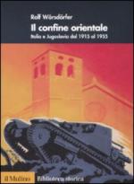 41787 - Woersdoerfer, R. - Confine orientale. Italia e Jugoslavia dal 1915 al 1955 (Il)