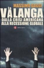 41877 - Gaggi, M. - Valanga. Dalla crisi americana alla recessione globale (La)