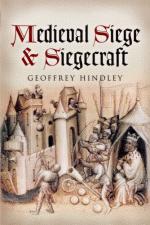 41982 - Hindley, G. - Medieval Siege and Siegecrafts