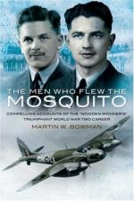 41998 - Bowman, M.W. - Men who Flew the Mosquito. Compelling Account of the 'Wooden Wonders' Triumphant WWII Career (The)