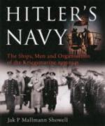 42025 - Mallmann Showell, J.P. - Hitler's Navy. The Ships, Men and Organization of the Kriegsmarine 1935-1945