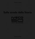 42043 - Condolo, M. - Sulla strada della Storia. Iveco 50 1975-2025 - Cofanetto