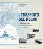 42046 - Curami-Ferrari, A.-P. - Trasporti del Regno. Iniziativa privata e intervento statale in Italia 1861-1946 (I)