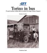42054 - Condolo, M. - Torino in bus. 75 anni di autobus e filobus sulle reti urbane del Gruppo Torinese Trasporti
