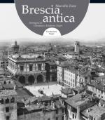 42062 - Zane, M. - Brescia antica. Immagini di Giovanni e Umberto Negri