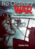 42092 - Prag, C. - No Ordinary War. The Eventful Career of U-604