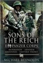 42109 - Reynolds, M. - Sons of the Reich. II SS Panzer Corps, Normandy, Arnhem, Ardennes and Eastern Front